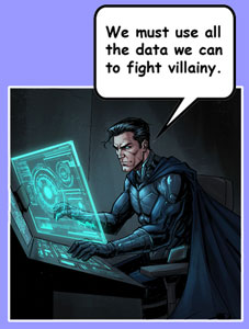Data is needed to fight villainy.